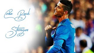 Cristiano Ronaldo ● 2017/2018 ● Come Back Stronger™