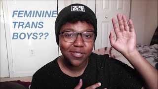 Can Trans Guys Be Feminine??