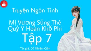 Mị Vương Sủng Thê Quỷ Y Hoàn Khố Phi - Tập 7 - Truyện Ngôn Tình