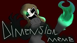 Dimension /Animation Meme/