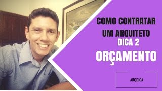ArqDICA-COMO CONTRATAR UM ARQUITETO #2 ORÇAMENTO
