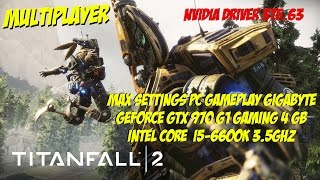 Titanfall 2 Multiplayer Nvidia driver 375.63 Max settings PC Gameplay GTX 970