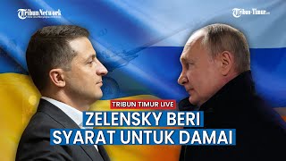 Rusia Ingin Damai, Zelensky Malah Beri Syarat Untuk Damai