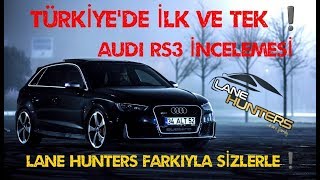 TÜRKİYE'DEKİ TEK AUDI RS3 LANE HUNTERS FARKIYLA SİZLERLE +400 HP