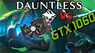 Dauntless Launch Benchmark GTX 1060