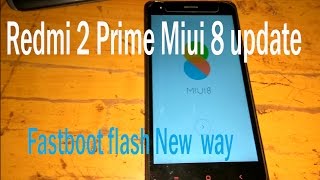 How to fastboot flash redmi 2 prime || no root lock bootloader|| mi flash error solve