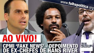 AO VIVO: CPMI FAKE NEWS - DEPOIMENTO DE EX-CHEFES DE HANS RIVER NASCIMENTO - SÓCIOS DA YACOWS