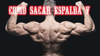 Como Sacar Espalda V - Como Ganar Masa Muscular en Espalda