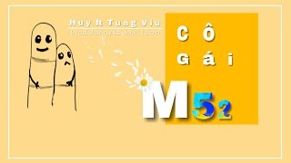 CÔ GÁI M52 - Huy ft Tùng Viu