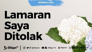 Lamaran Saya Ditolak - Ustadz Dr. Syafiq Riza Basalamah, Lc, M.A