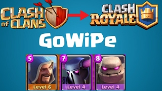 Using Clash of Clans Strategies in Clash Royale? GoWiPe in Clash Royale!