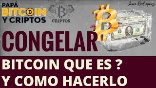 Que es CONGELAR Bitcoin y como hacerlo?