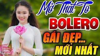 Xưa Đi Huyền Thoại, Hát Nữa Đi Em... 990 Bài Bolero Gái Xinh Gây Nghiện Cả Xóm KHÔNG QUẢNG CÁO