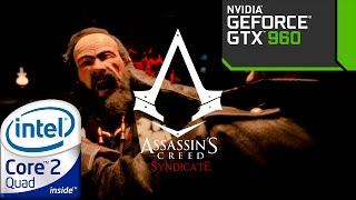 Assassin's Creed Syndicate - Sobredosis (GTX 960, Core 2 Quad Q6600)