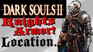 Dark Souls 2 Armor Guide: KNIGHTS ARMOR SET Location "Dark Souls 2 All Armors"