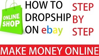 How To Make Money Dropshipping On ebay STEP BY STEP