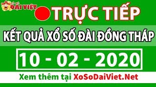 Xổ số Đồng Tháp 10/2/2020 - XSDT - SXDT - XSDTHAP - Xổ số kiến thiết đài Đồng Tháp thứ 2