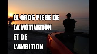 L’illusion du succès, de l’ambition et de la motivation (pourquoi ce qui vous motive vous ...