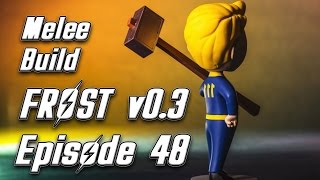 Episode 48 - Fallout 4 Frost v0.3 - Melee Build | The Wanderer