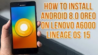 Install Android 8.0 Oreo on Lenovo A6000 Plus (LineageOS 15) - How to Guide!