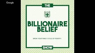 112: How To Build Wealth | The Billionaire Belief Show