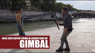 COSA DEVI SAPERE PRIMA DI ACQUISTARE UN GIMBAL