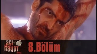 Acı Hayat 8.Bölüm Tek Part İzle (HD)