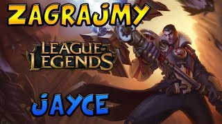 Zagrajmy w League of Legends Jayce: Zaniedbany main.