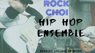 Hip Hop Ensemble | Berklee College of Music | Rock Choi