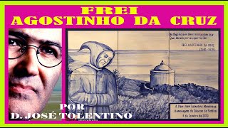 FREI AGOSTINHO DA CRUZ  POR  D. JOSÉ TOLENTINO
