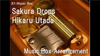 Sakura Drops/Hikaru Utada [Music Box]