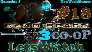 Dead Space 3 l CoOp Campaign Episode 18 [Lets Watch] Cliffhanger