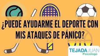 ¿PUEDE AYUDARME EL DEPORTE CON MIS ATAQUES DE PÁNICO?