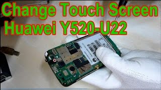 How To Change Touch Screen Huawei Y520-U22