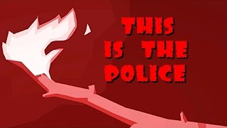 This Is the Police #5 - ПЕРСИ ЗАБУХАЛ!