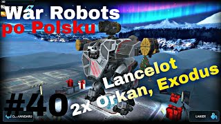 ~War Robots po Polsku~#40 ,,  Lancelot 2x Orkan, Exodus''