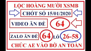 SOI CẦU LỘC HOÀNG MƯỜI XSMB 15/01/2020. VIDEO ĂN ĐỀ 64 . ZALO ĂN ĐỀ 64 LÔ 26-58