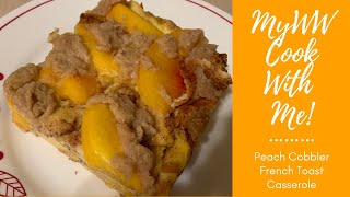 MyWW Cook With Me! Peach Cobbler French Toast Casserole