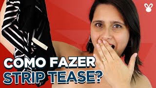 COMO FAZER STRIP TEASE? ? Dicas para arrasar!