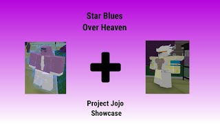 Project Jojo Fusion Showcase / Star Blues Over heaven