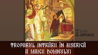 Troparul Intrării în Biserică a Maicii Domnului
