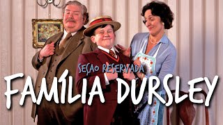 FAMÍLIA DURSLEY | Seção Reservada