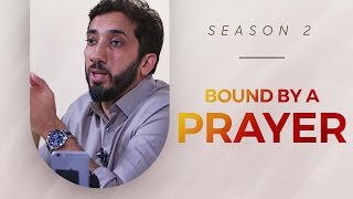 Bound by a Prayer - Amazed by the Quran w/ Nouman Ali Khan