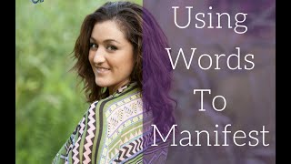 How To Use Powerful Words To Manifest w/ the Law of Attraction