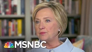 Hillary Clinton: I'm 'Convinced' Donald Trump Associates Helped Russia | The 11th Hour | MSNBC