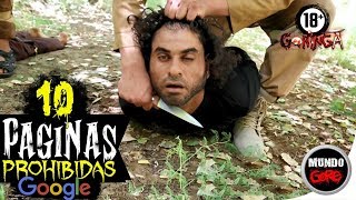 TOP: 10 paginas Que NO debes Buscar En GOOGLE - Mundo Gore ft Evolución Paranormal