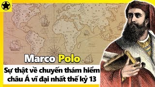 Marco Polo – Sự Thật Về Chuyến Thám Hiểm Châu Á Vĩ Đại Nhất TK 13