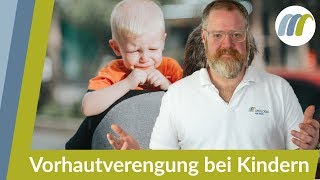 Vorhautverengung bei Kindern: So kann sie erkannt werden - Muss operiert werden? | Urologie am Ring