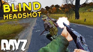 Blind Headshot - DayZ Standalone