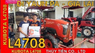 Máy kéo Kubota L4708 nhập giao đi Ayun Pa ,Gia Lai , máy cày 47 mã lực 0916566577